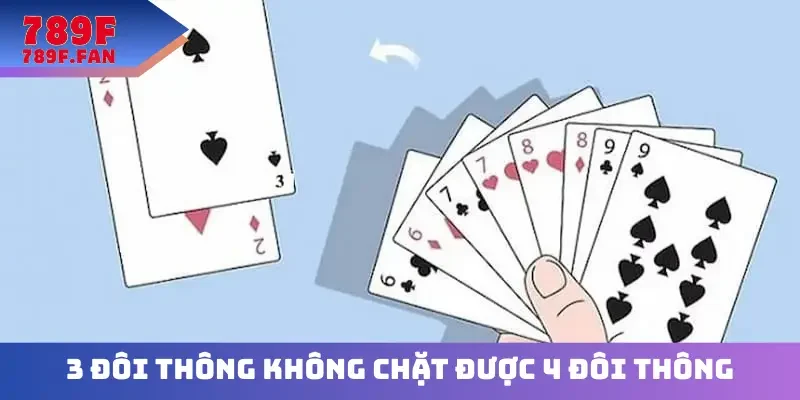 3 đôi thông không chặt được 4 đôi thông